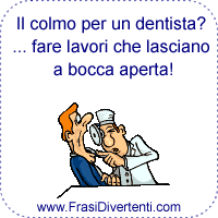 il colmo per un dentista